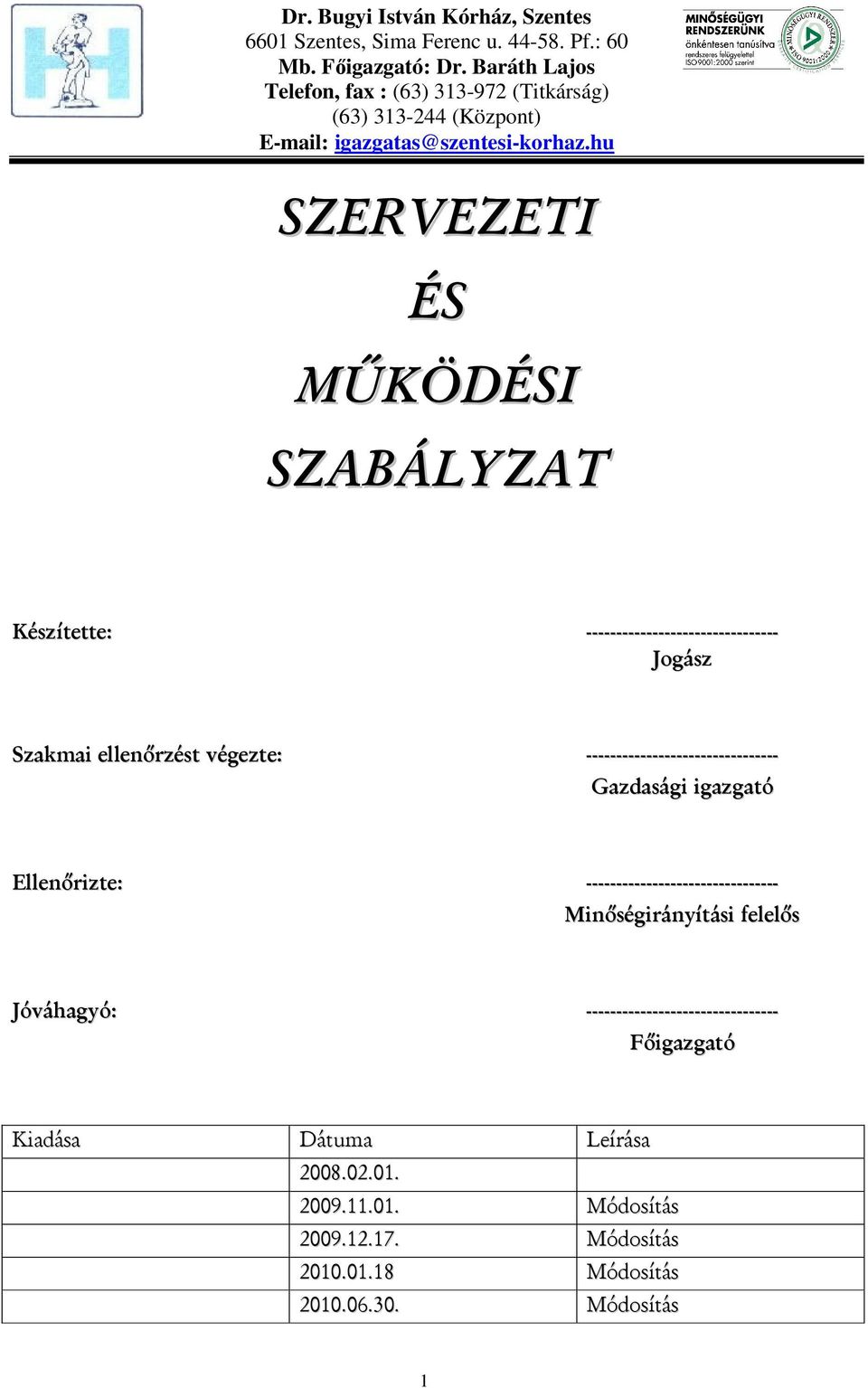 hu SZERVEZETI ÉS MŰKÖDÉSI SZABÁLYZAT Készítette: -------------------------------- Jogász Szakmai ellenőrzést végezte: --------------------------------