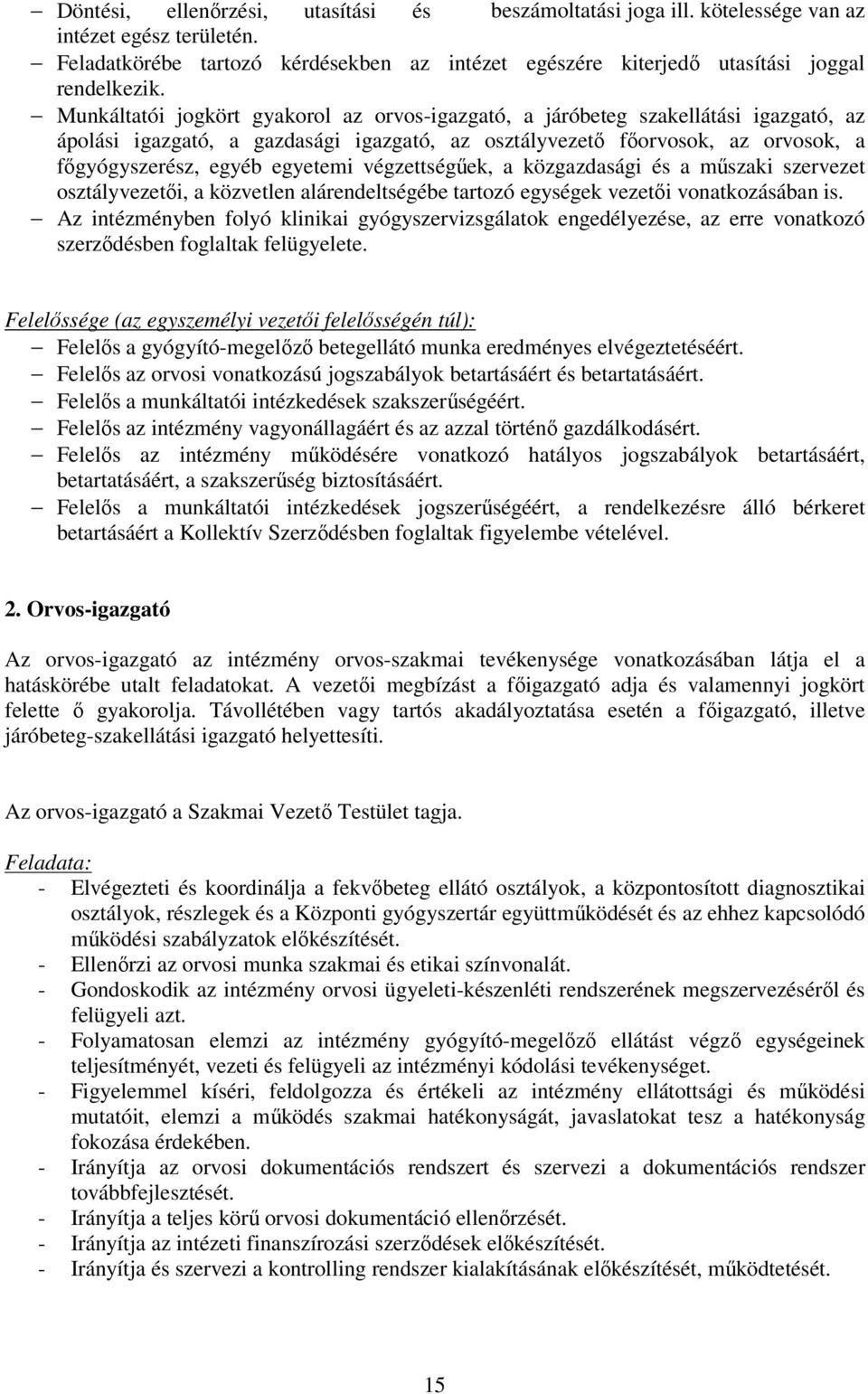 végzettségűek, a közgazdasági és a műszaki szervezet osztályvezetői, a közvetlen alárendeltségébe tartozó egységek vezetői vonatkozásában is.