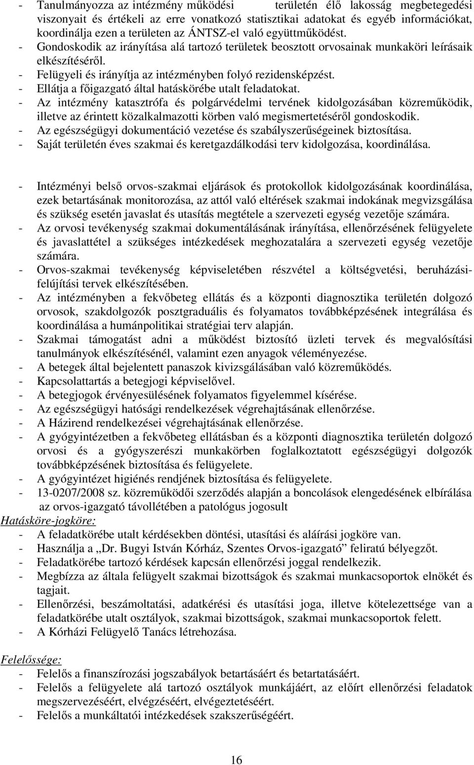 - Ellátja a főigazgató által hatáskörébe utalt feladatokat.