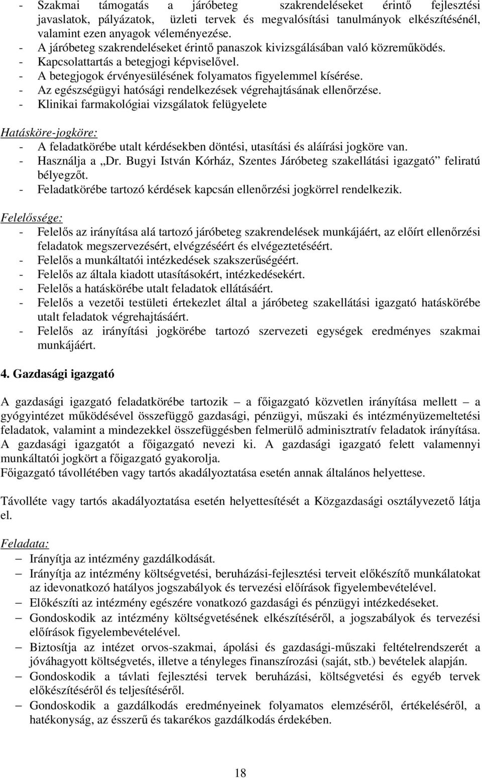 - Az egészségügyi hatósági rendelkezések végrehajtásának ellenőrzése.