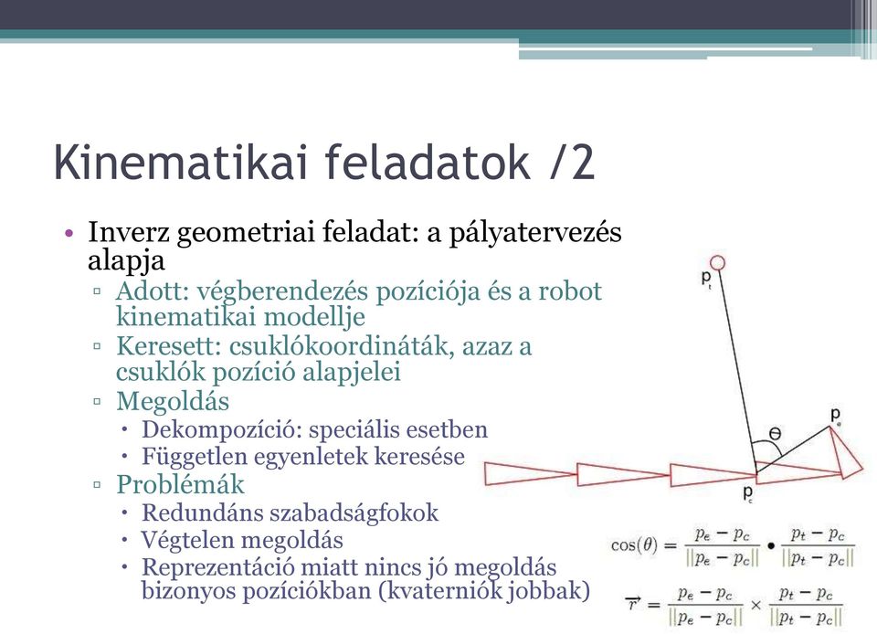 alapjelei Megoldás Dekompozíció: speciális esetben Független egyenletek keresése Problémák Redundáns