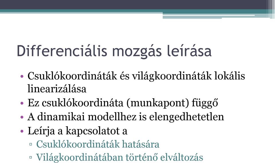 (munkapont) függő A dinamikai modellhez is elengedhetetlen