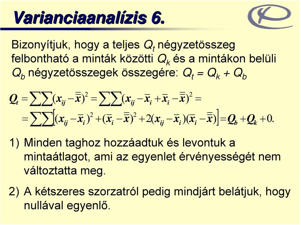 négyzetösszegek összegére: Q t = Q k + Q b Q t = = ( j ) = ( + ) [ ] ( ) + ( ) + ( )( ) = Q + Q + 0.