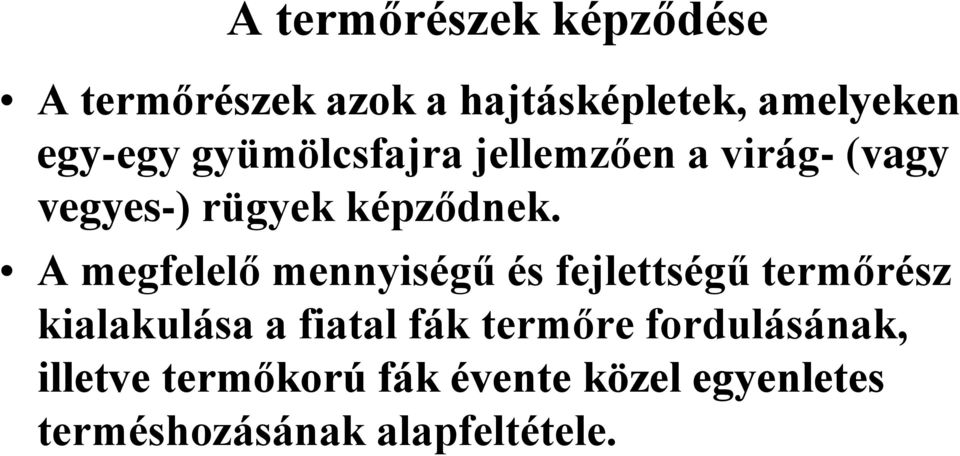 A megfelelő mennyiségű és fejlettségű termőrész kialakulása a fiatal fák