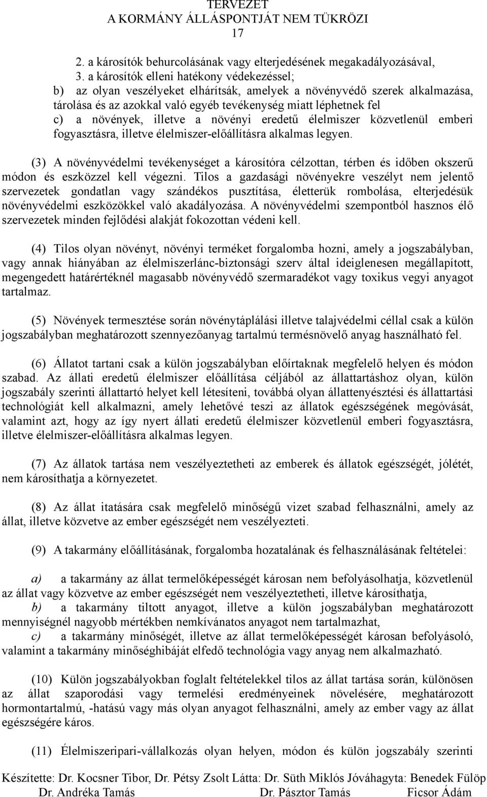 illetve a növényi eredetű élelmiszer közvetlenül emberi fogyasztásra, illetve élelmiszer-előállításra alkalmas legyen.