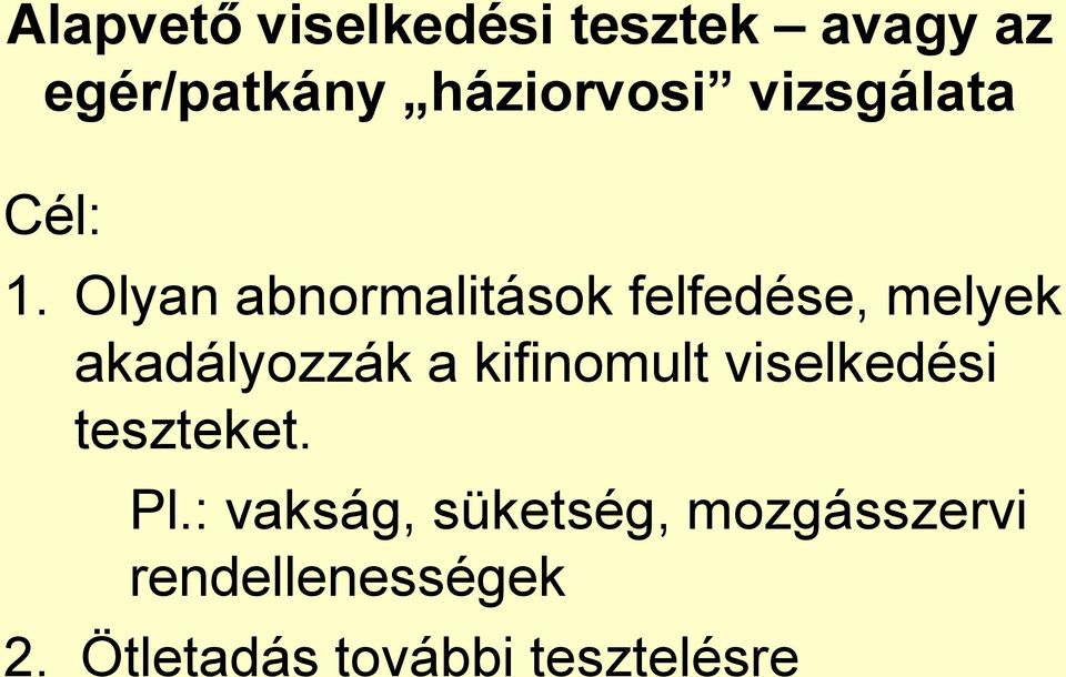 Olyan abnormalitások felfedése, melyek akadályozzák a