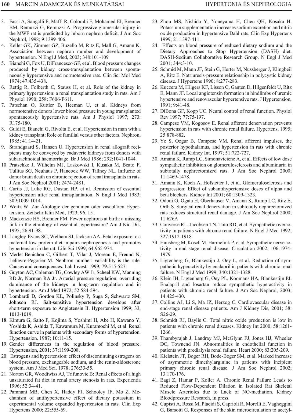 Association between nephron number and development of hypertension. N Engl J Med, 2003; 348:101-109 5. Bianchi G, Fox U, DiFrancesco GF, et al.