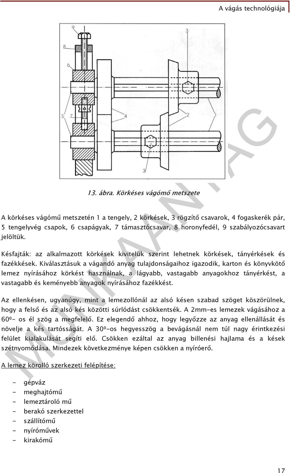 szabályozócsavart jelöltük. Késfajták: az alkalmazott körkések kivitelük szerint lehetnek körkések, tányérkések és fazékkések.
