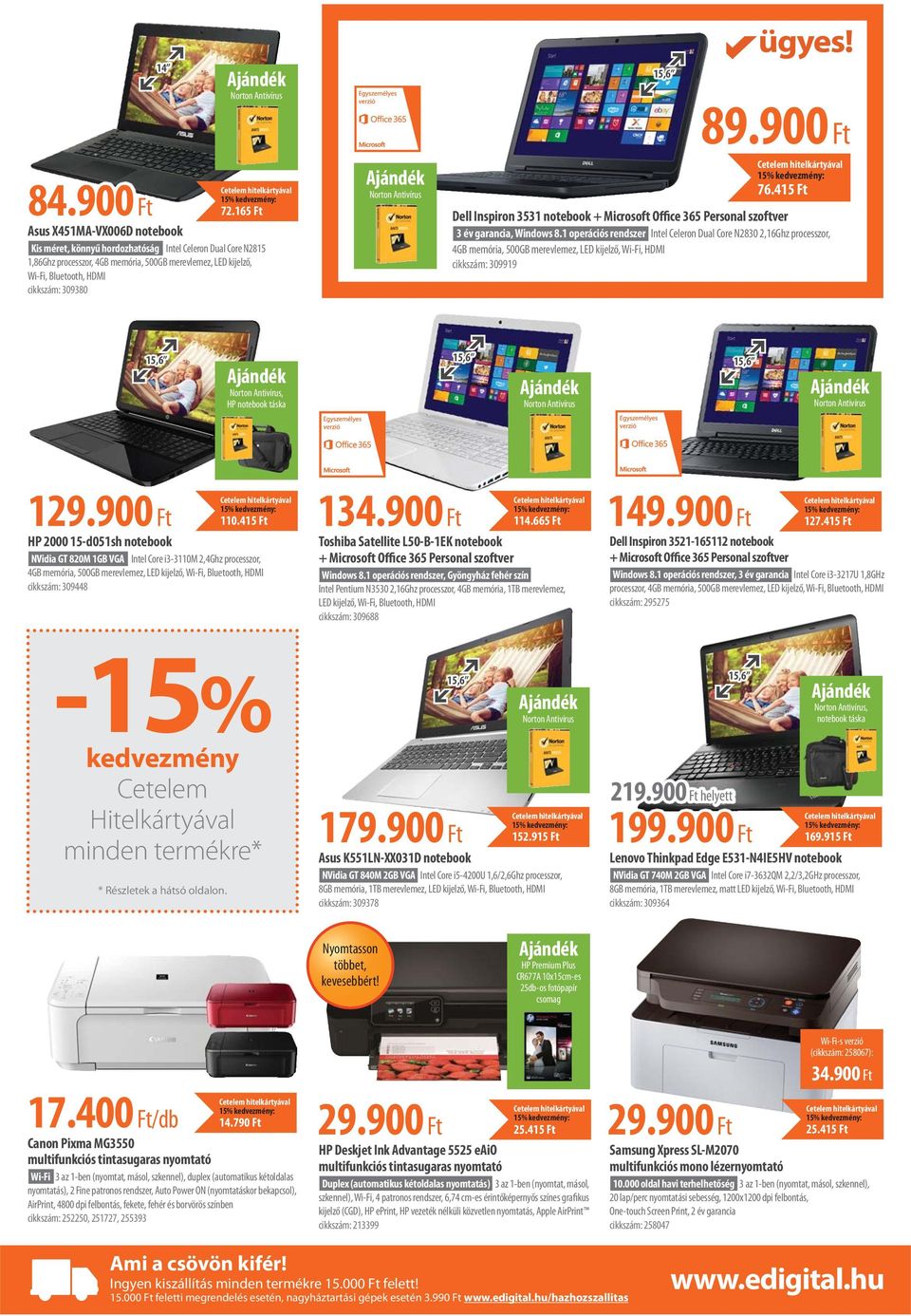 309380 Norton Antivírus 15,6 89.900 Ft 76.415 Ft Dell Inspiron 3531 notebook + Microsoft Office 365 Personal szoftver 3 év garancia, Windows 8.