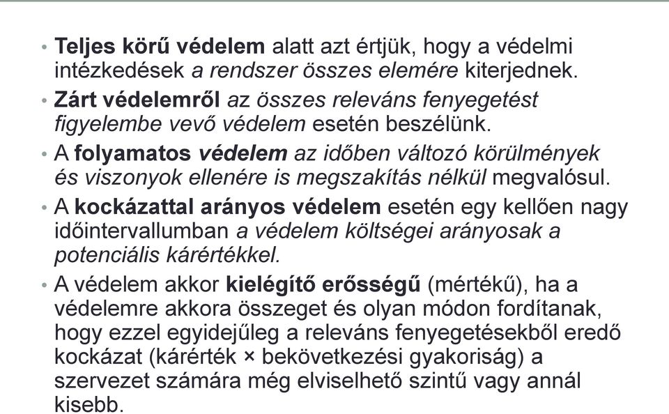 A folyamatos védelem az időben változó körülmények és viszonyok ellenére is megszakítás nélkül megvalósul.