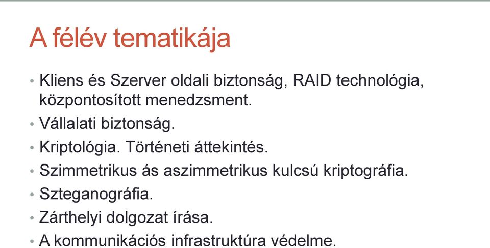 Történeti áttekintés. Szimmetrikus ás aszimmetrikus kulcsú kriptográfia.
