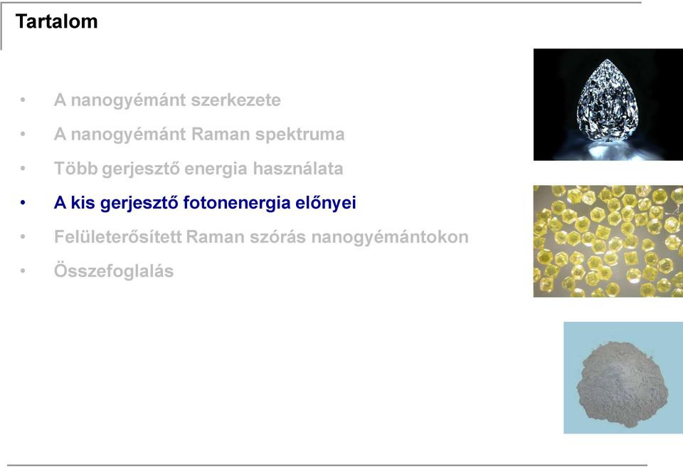 használata A kis gerjesztő fotonenergia előnyei