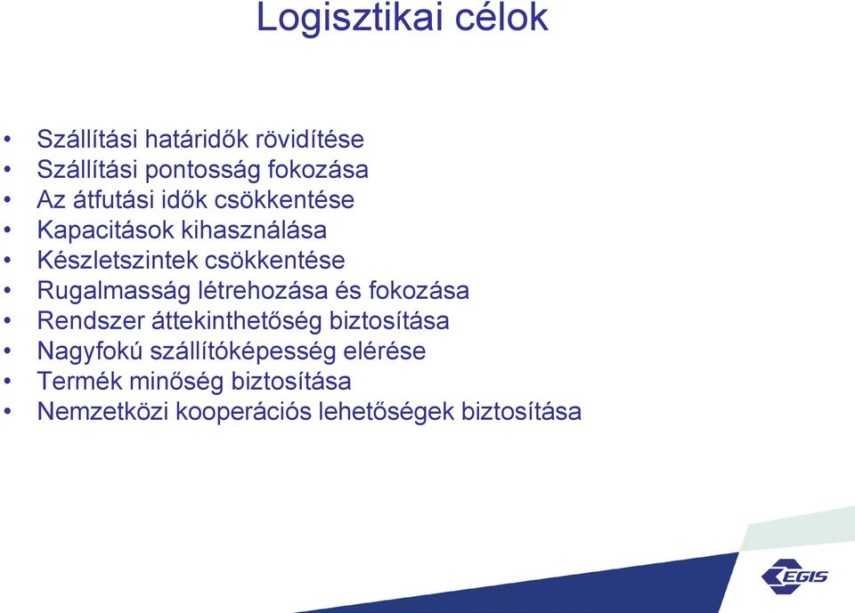 Rugalmasság létrehozása és fokozása Rendszer áttekinthetőség biztosítása Nagyfokú