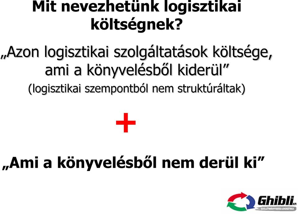 a könyvelésből kiderül (logisztikai