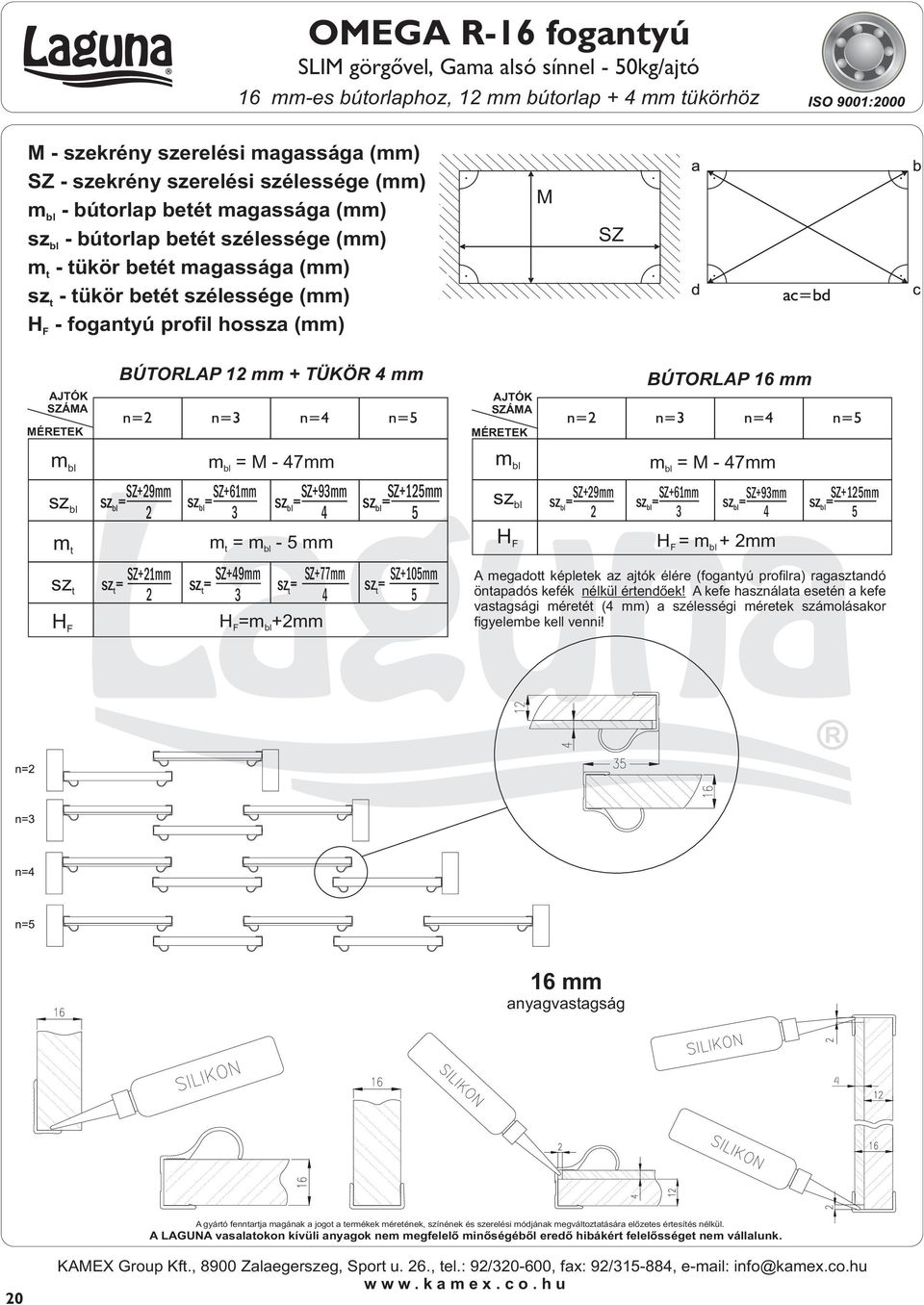 +1mm t= m = - 7mm +61mm = +9mm = m t = m - mm +9mm t= = t =m +mm +77mm +1mm = = t +10mm AJTÓK ÁA ÉRETEK m +9mm = BÚTORLAP 16 mm m = - 7mm +61mm = +9mm = = m + mm +1mm = A megadott képletek az