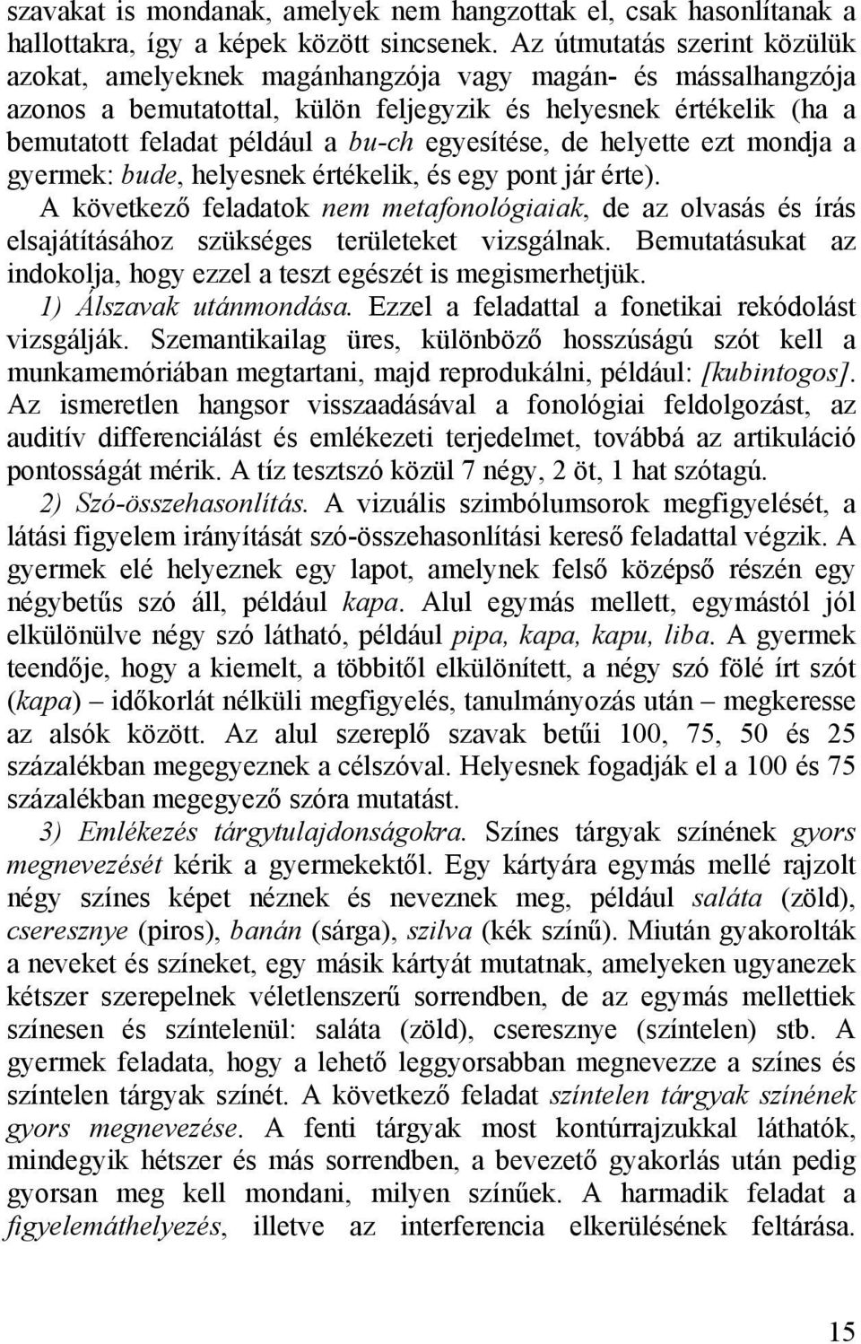 egyesítése, de helyette ezt mondja a gyermek: bude, helyesnek értékelik, és egy pont jár érte).
