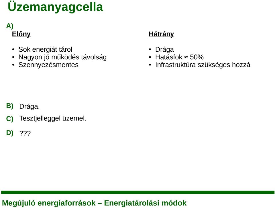 Hátrány Drága Hatásfok 50% Infrastruktúra