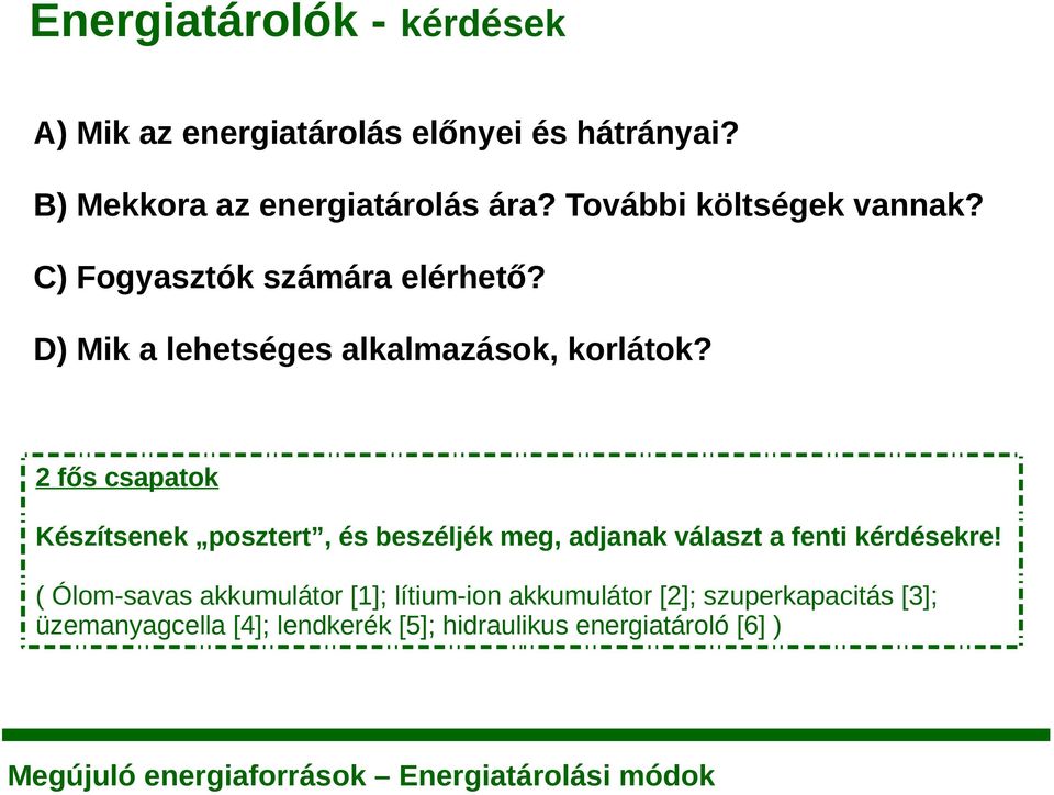 2 fős csapatok Készítsenek posztert, és beszéljék meg, adjanak választ a fenti kérdésekre!