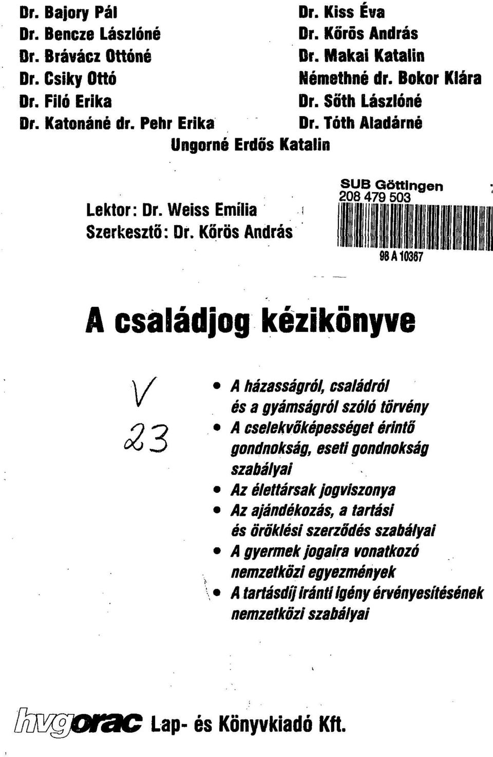 98 A10367 A családjog kézikönyve A házasságról, családról és a gyámságról szóló törvény A cselekvőképességet érintő gondnokság, eseti gondnokság szabályai Az élettársak