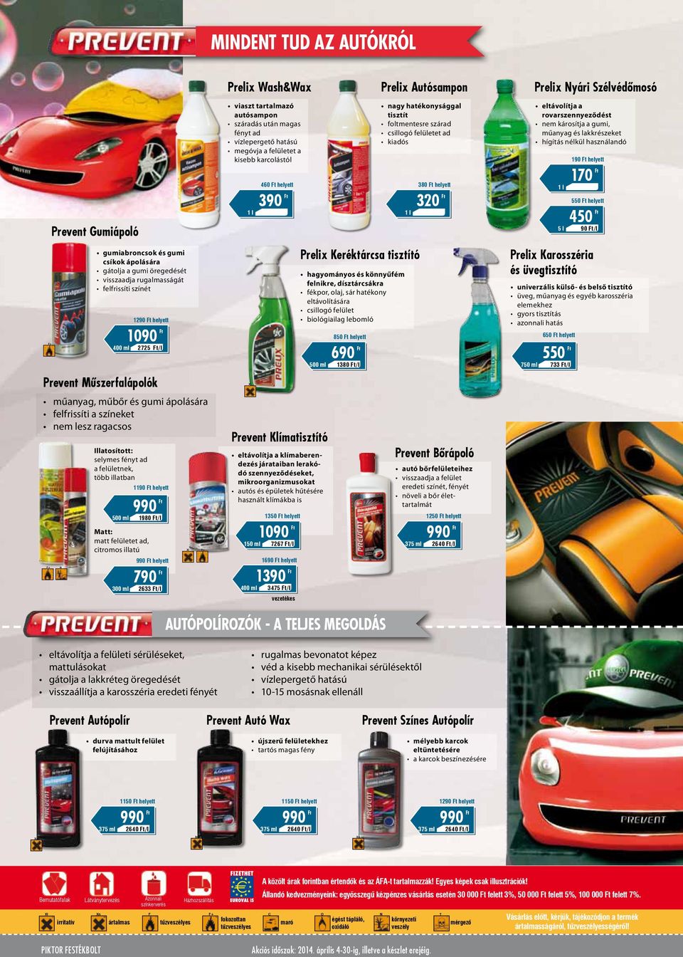felületet ad, citromos illatú helyett 790 300 ml 2633 /l + Prelix Wash&Wax viaszt tartalmazó autósampon száradás után magas fényt ad vízlepergető hatású megóvja a felületet a kisebb karcolástól 460