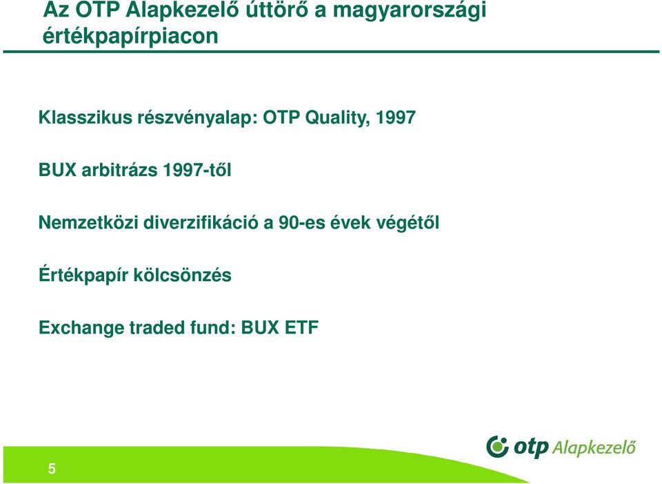 1997 BUX arbitrázs 1997-től Nemzetközi diverzifikáció a