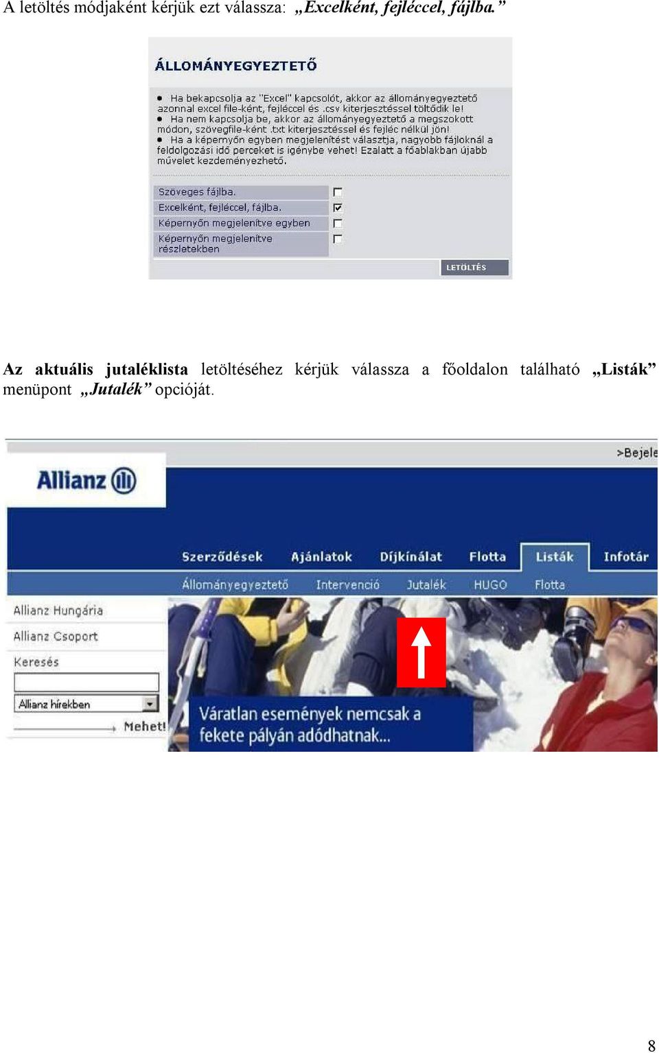 Az aktuális jutaléklista letöltéséhez kérjük