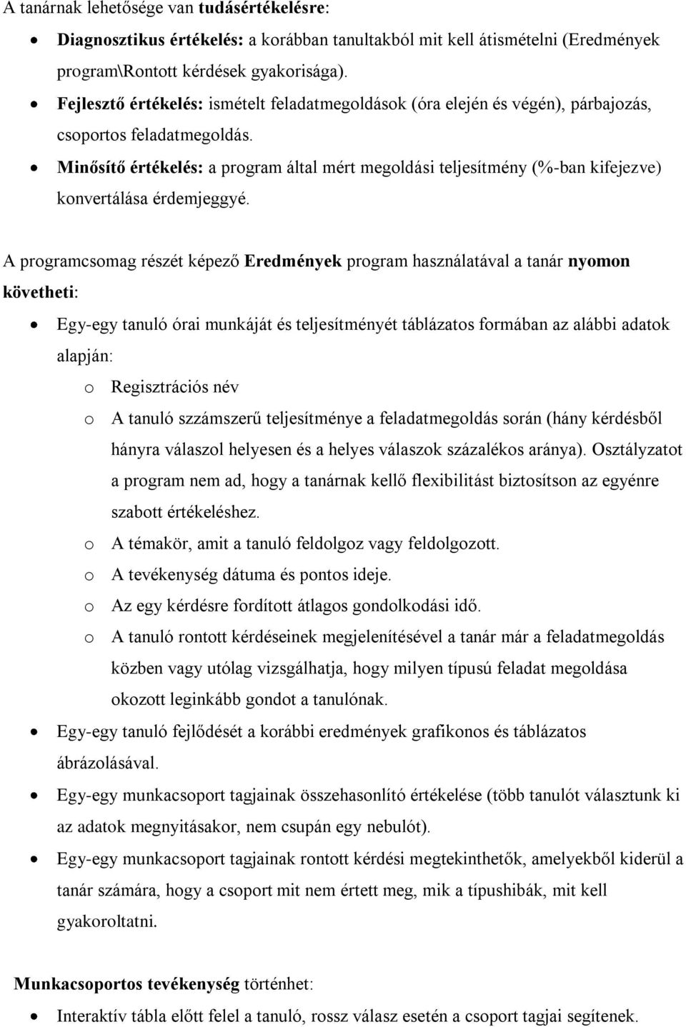 Minősítő értékelés: a program által mért megoldási teljesítmény (%-ban kifejezve) konvertálása érdemjeggyé.