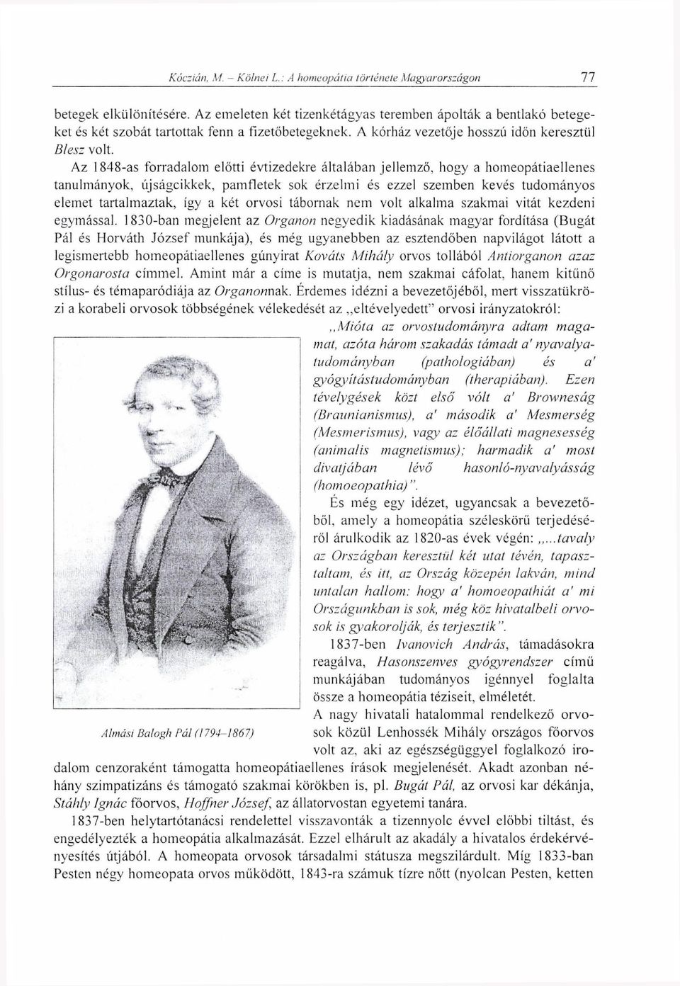 orvosi tábornak nem volt alkalma szakmai vitát kezdeni egymással.