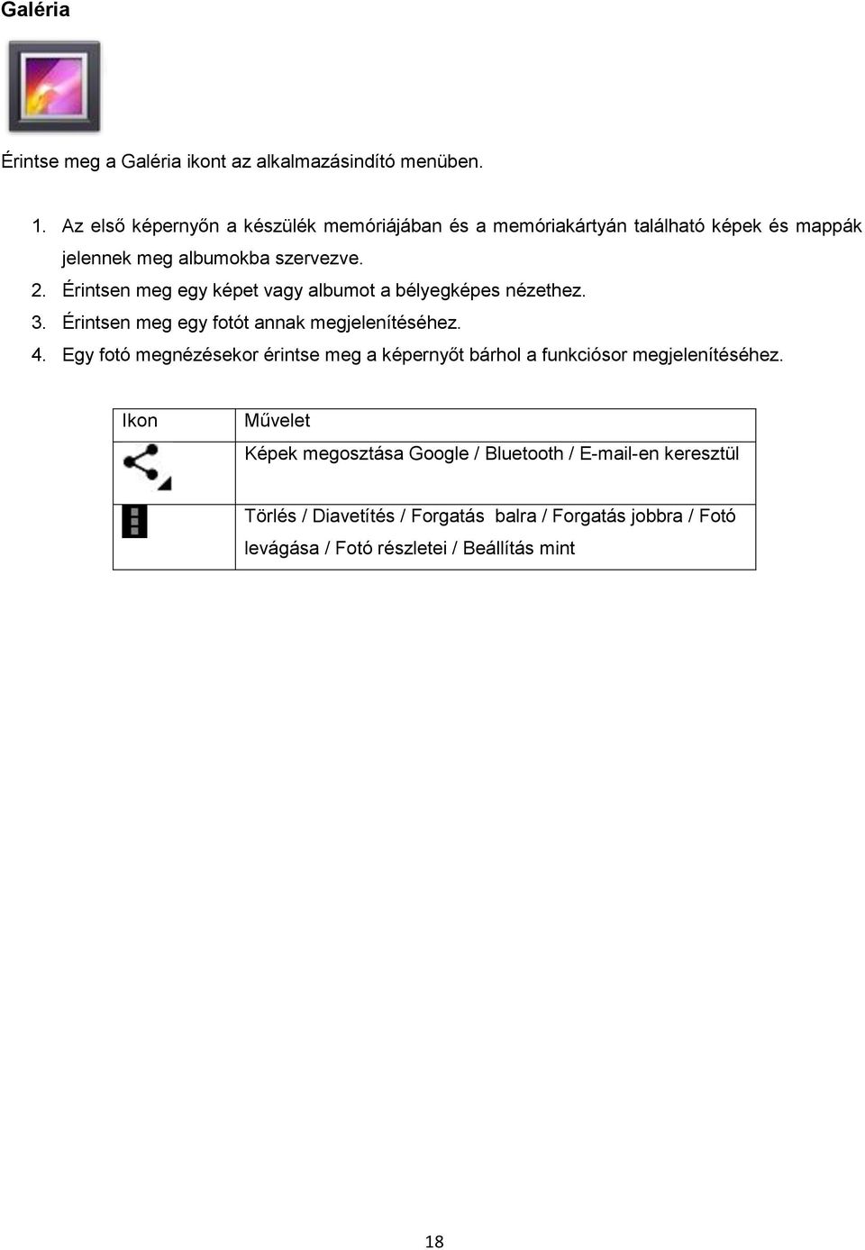 Érintsen meg egy képet vagy albumot a bélyegképes nézethez. 3. Érintsen meg egy fotót annak megjelenítéséhez. 4.