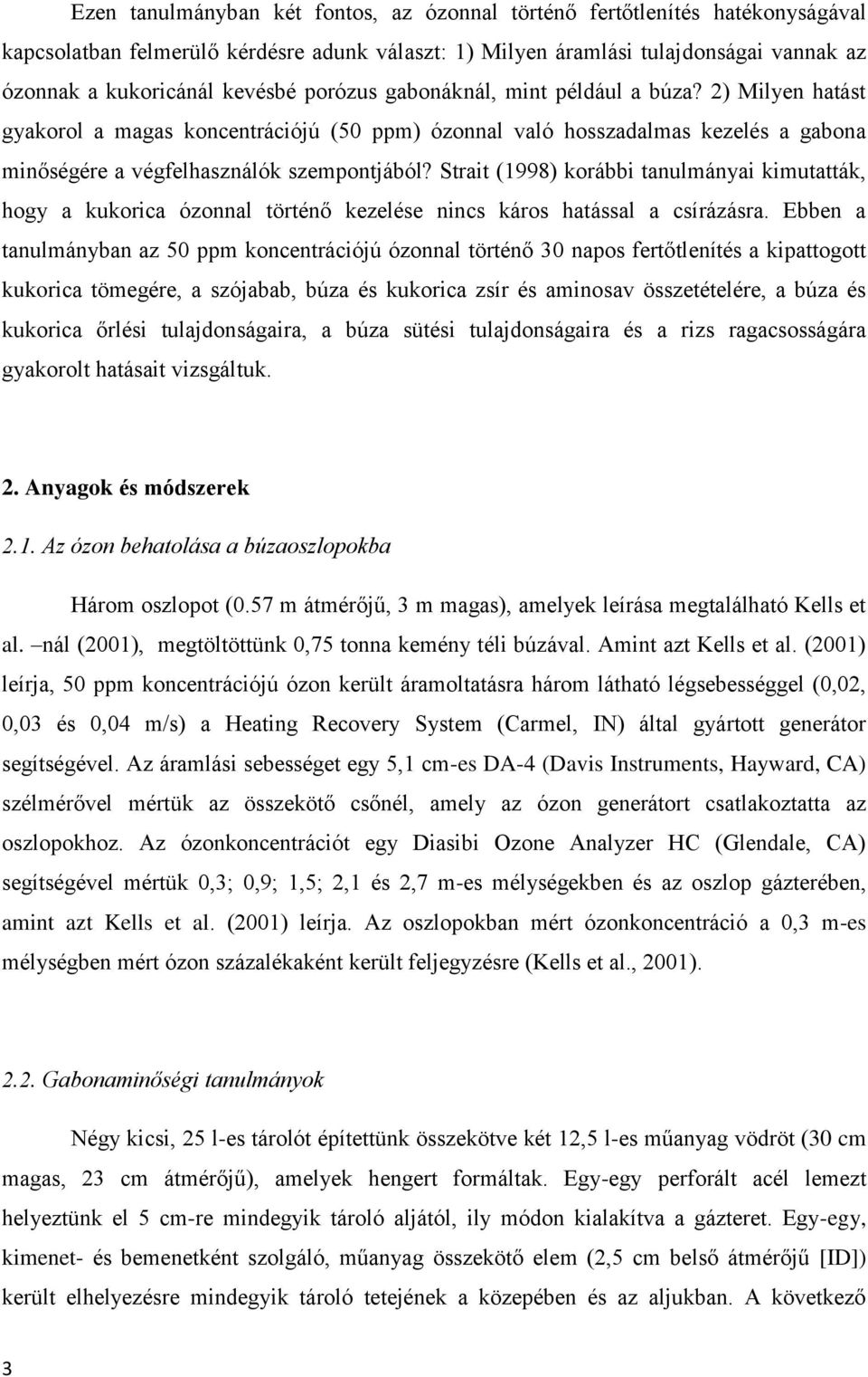 Strait (1998) korábbi tanulmányai kimutatták, hogy a kukorica ózonnal történő kezelése nincs káros hatással a csírázásra.