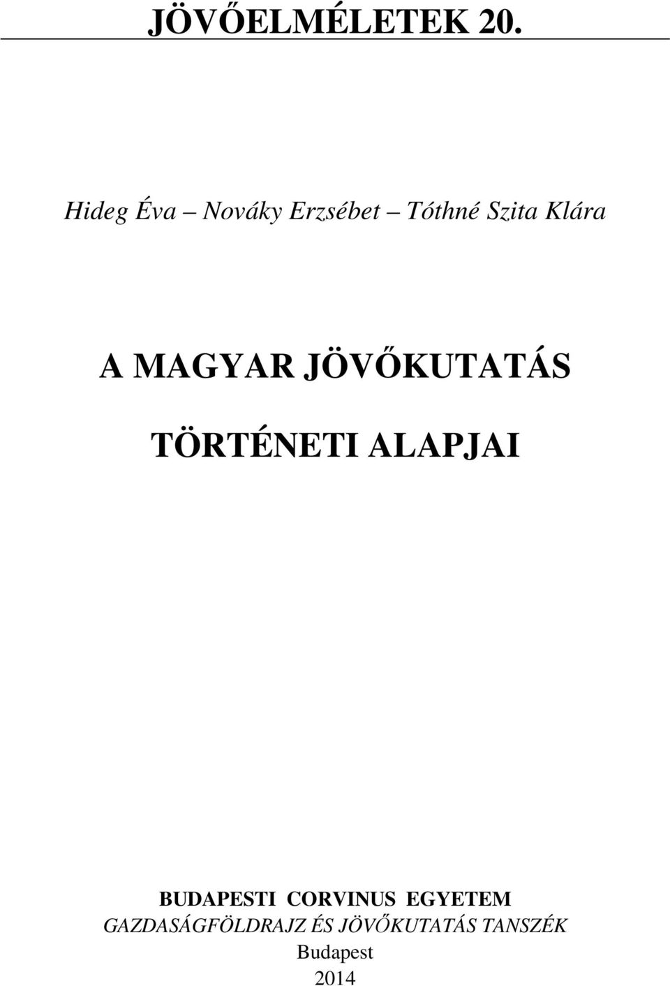 A MAGYAR JÖVŐKUTATÁS TÖRTÉNETI ALAPJAI