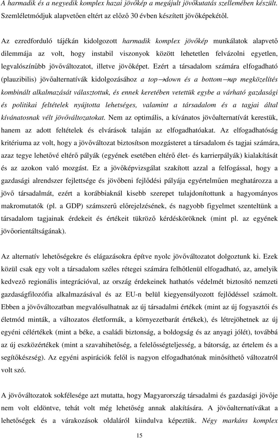 illetve jövőképet.