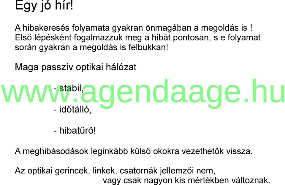 felbukkan! Maga passzív optikai hálózat - stabil, - időtálló, - hibatűrő!
