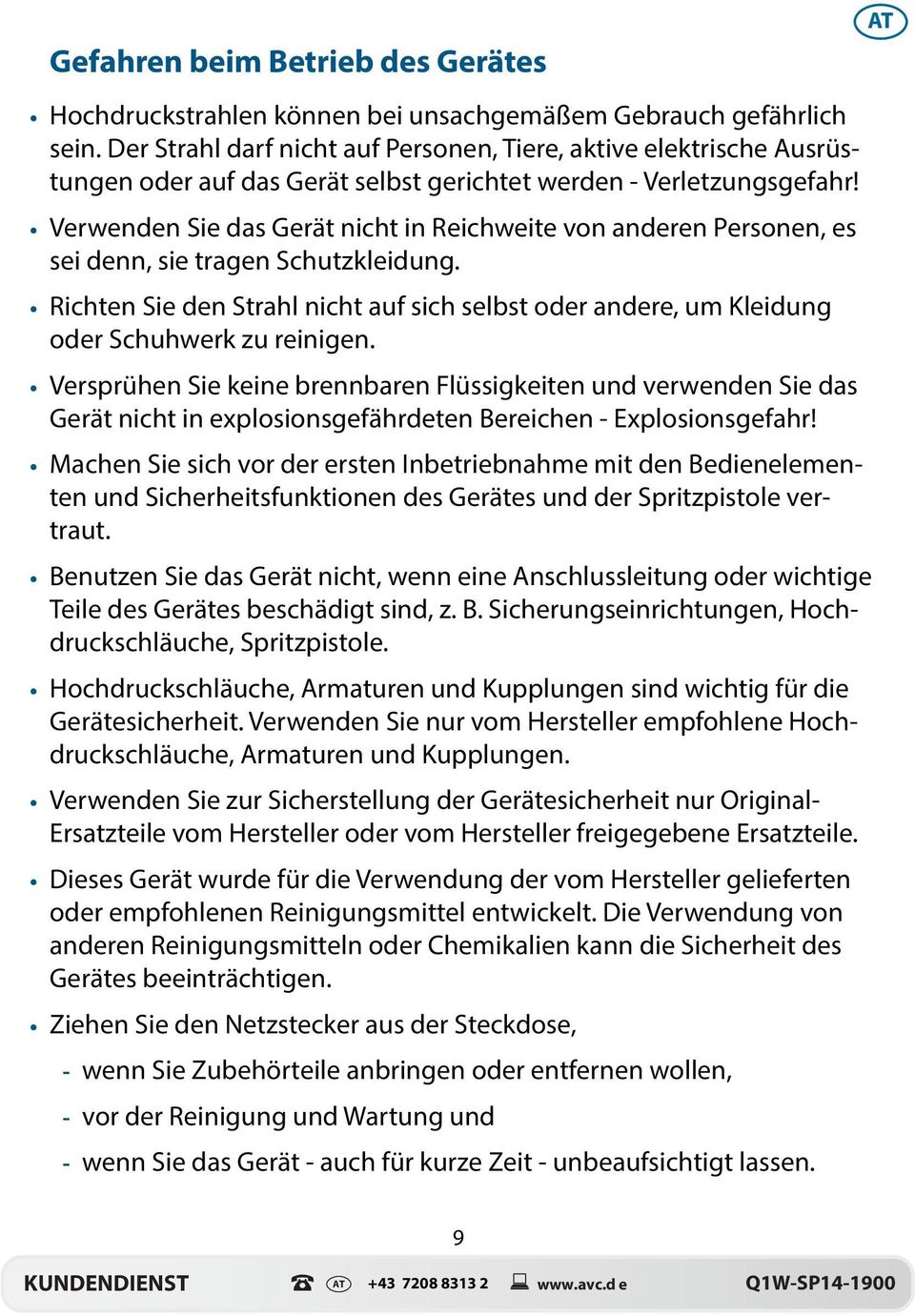 Verwenden Sie das Gerät nicht in Reichweite von anderen Personen, es sei denn, sie tragen Schutzkleidung.