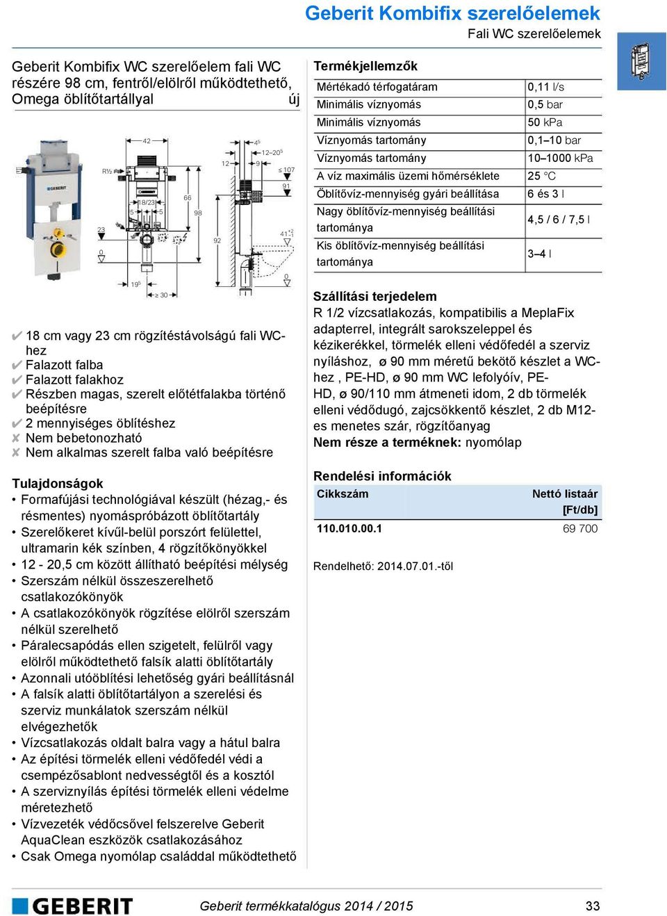 technológiával készült (hézag,- és résmentes) nyomáspróbázott öblítőtartály Szerelőkeret kívűl-belül porszórt felülettel, ultramarin kék színben, 4 rögzítőkönyökkel 12-2,5 cm között állítható