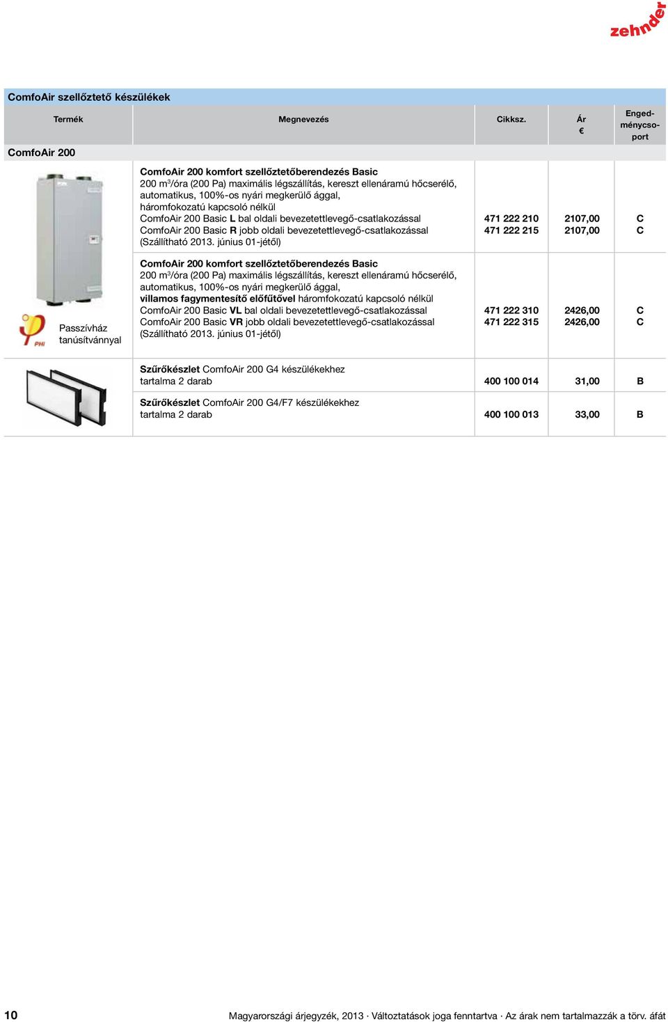 omfoair 200 asic L bal oldali bevezetettlevegő-csatlakozással omfoair 200 asic R jobb oldali bevezetettlevegő-csatlakozással (Szállítható 2013.