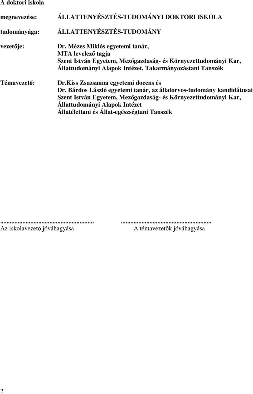 Takarmányozástani Tanszék Dr.Kiss Zsuzsanna egyetemi docens és Dr.