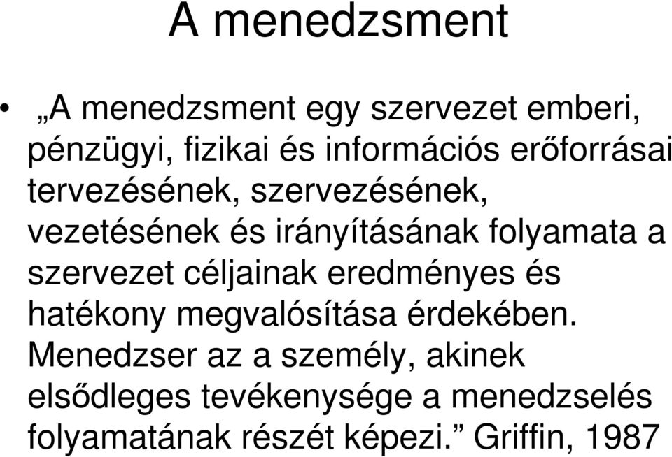 szervezet céljainak eredményes és hatékony megvalósítása érdekében.