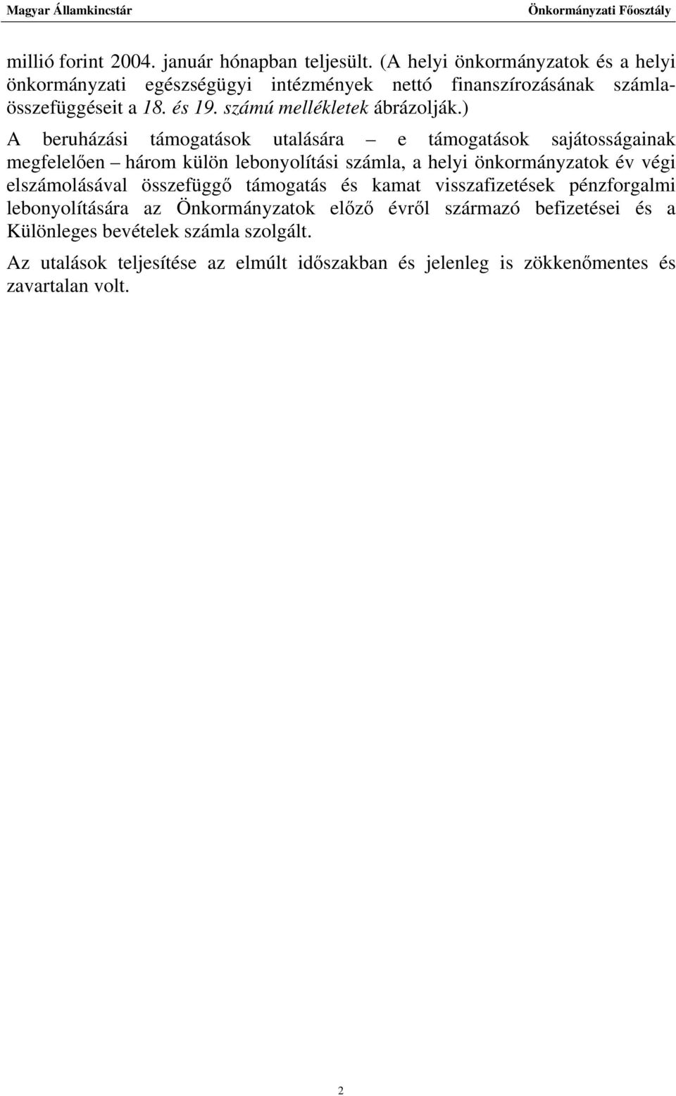 számú mellékletek ábrázolják.