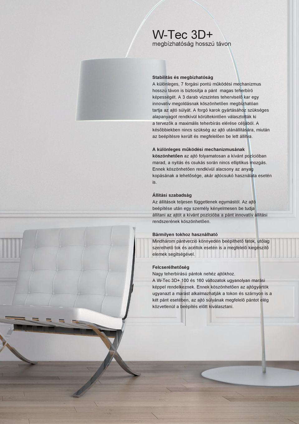 A forgó karok gyártásához szükséges alapanyagot rendkívül körültekintően választották ki a tervezők a maximális teherbírás elérése céljából.