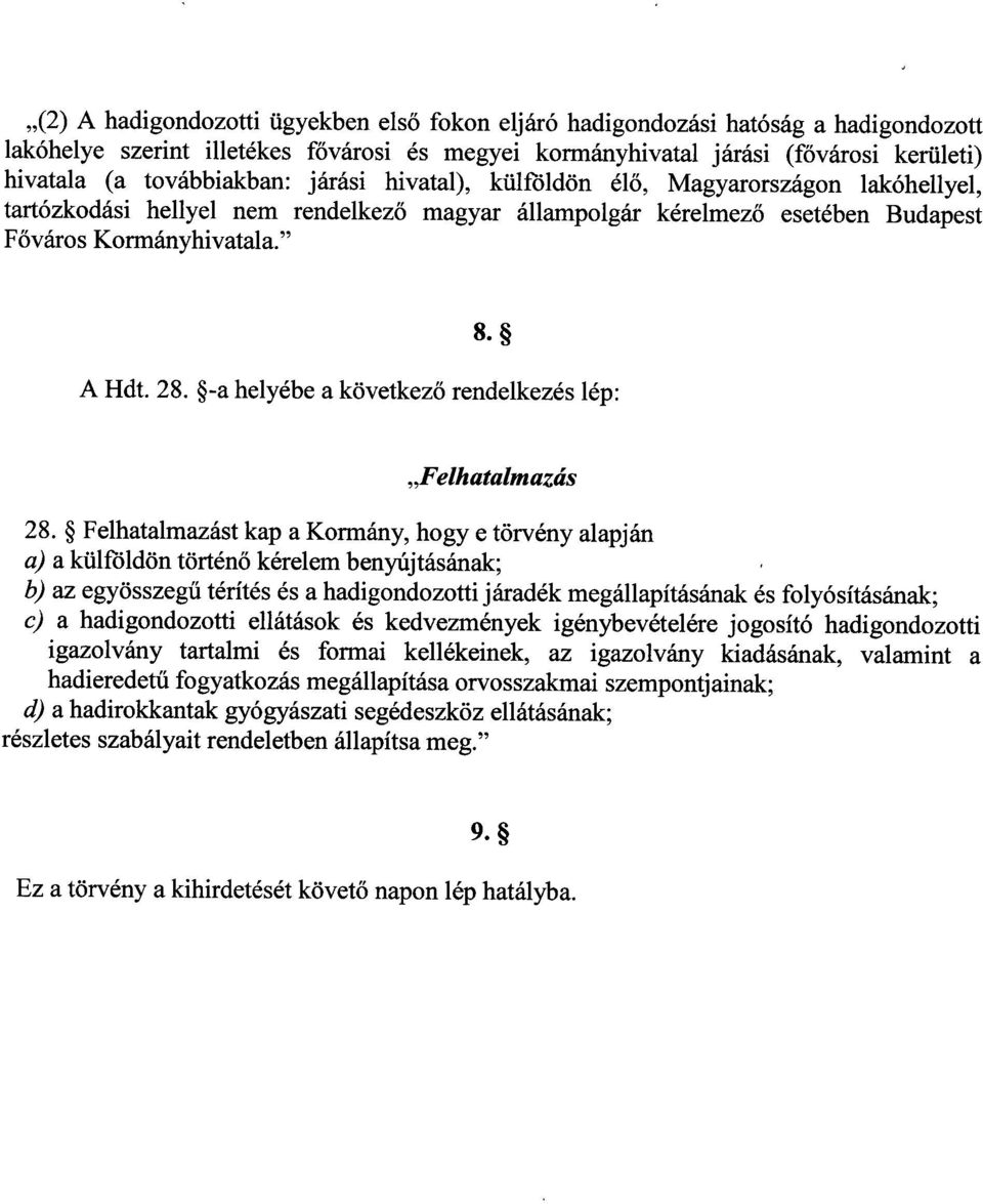 -a helyébe a következ ő rendelkezés lép : Felhatalmazás 28.