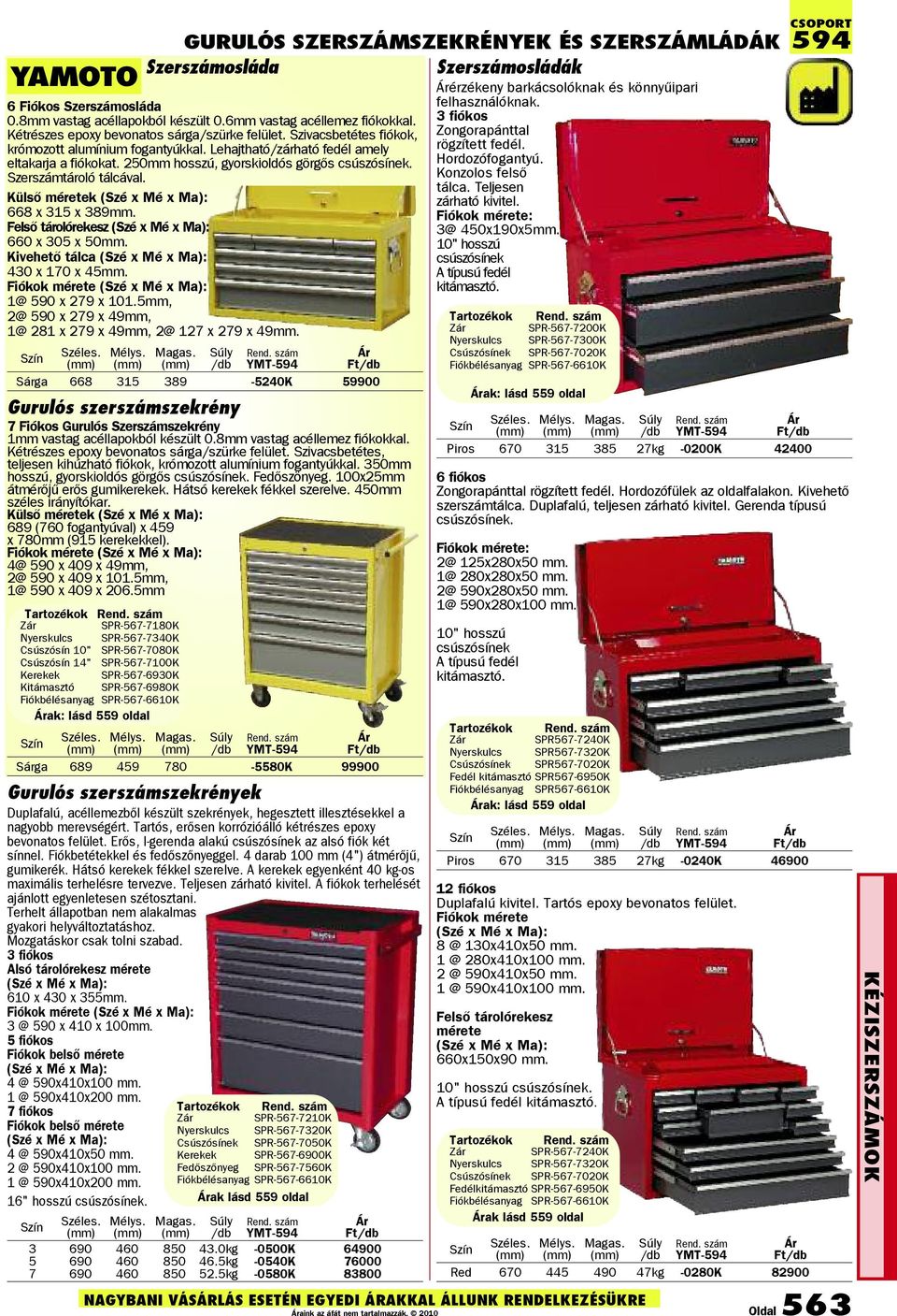 Külső méretek (Szé x Mé x Ma): 668 x 315 x 389mm. Felső tárolórekesz (Szé x Mé x Ma): 660 x 305 x 50mm. Kivehető tálca (Szé x Mé x Ma): 430 x 170 x 45mm.