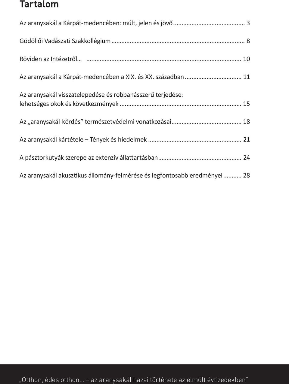 .. 11 Az aranysakál visszatelepedése és robbanásszerű terjedése: lehetséges okok és következmények.