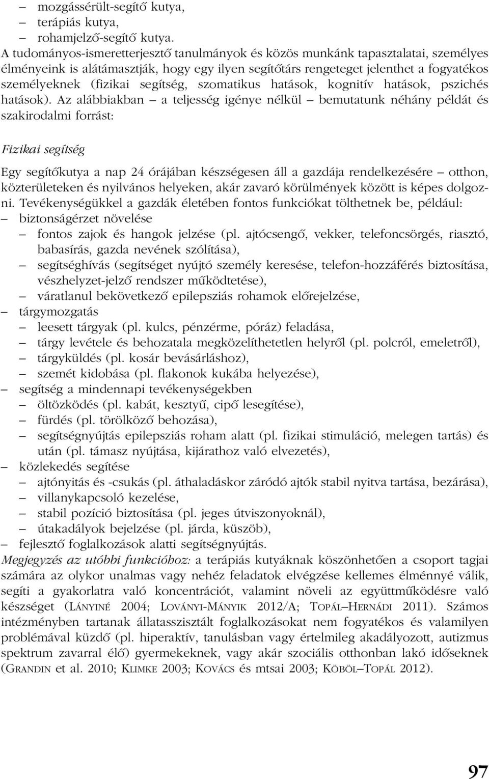 segítség, szomatikus hatások, kognitív hatások, pszichés hatások).