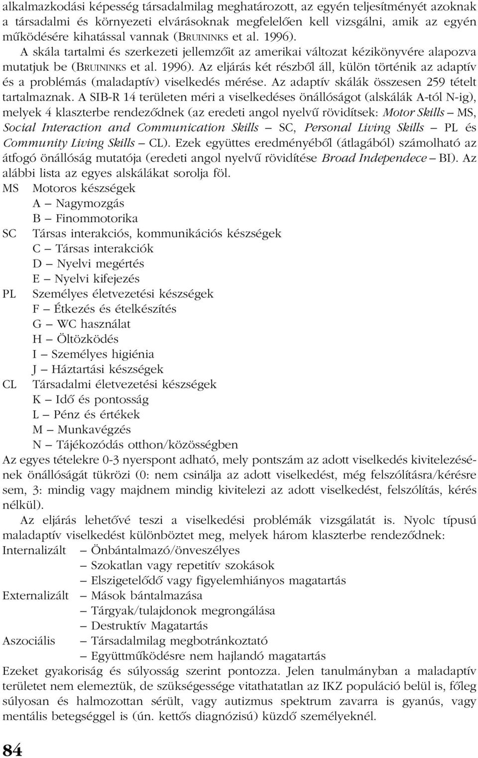 Az adaptív skálák összesen 259 tételt tartalmaznak.