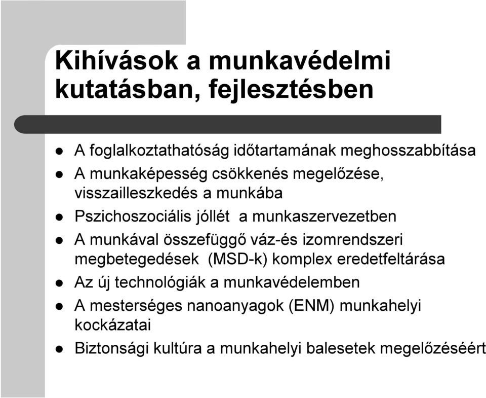 munkával összefüggő váz-és izomrendszeri megbetegedések (MSD-k) komplex eredetfeltárása Az új technológiák a