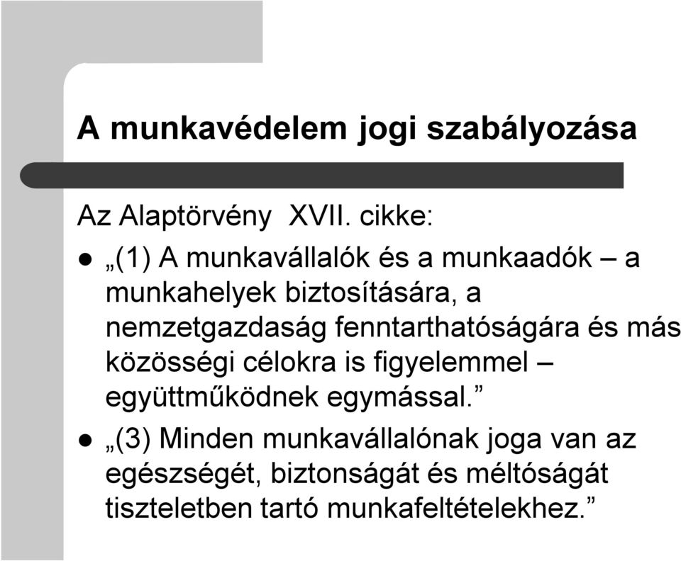 nemzetgazdaság fenntarthatóságára és más közösségi célokra is figyelemmel