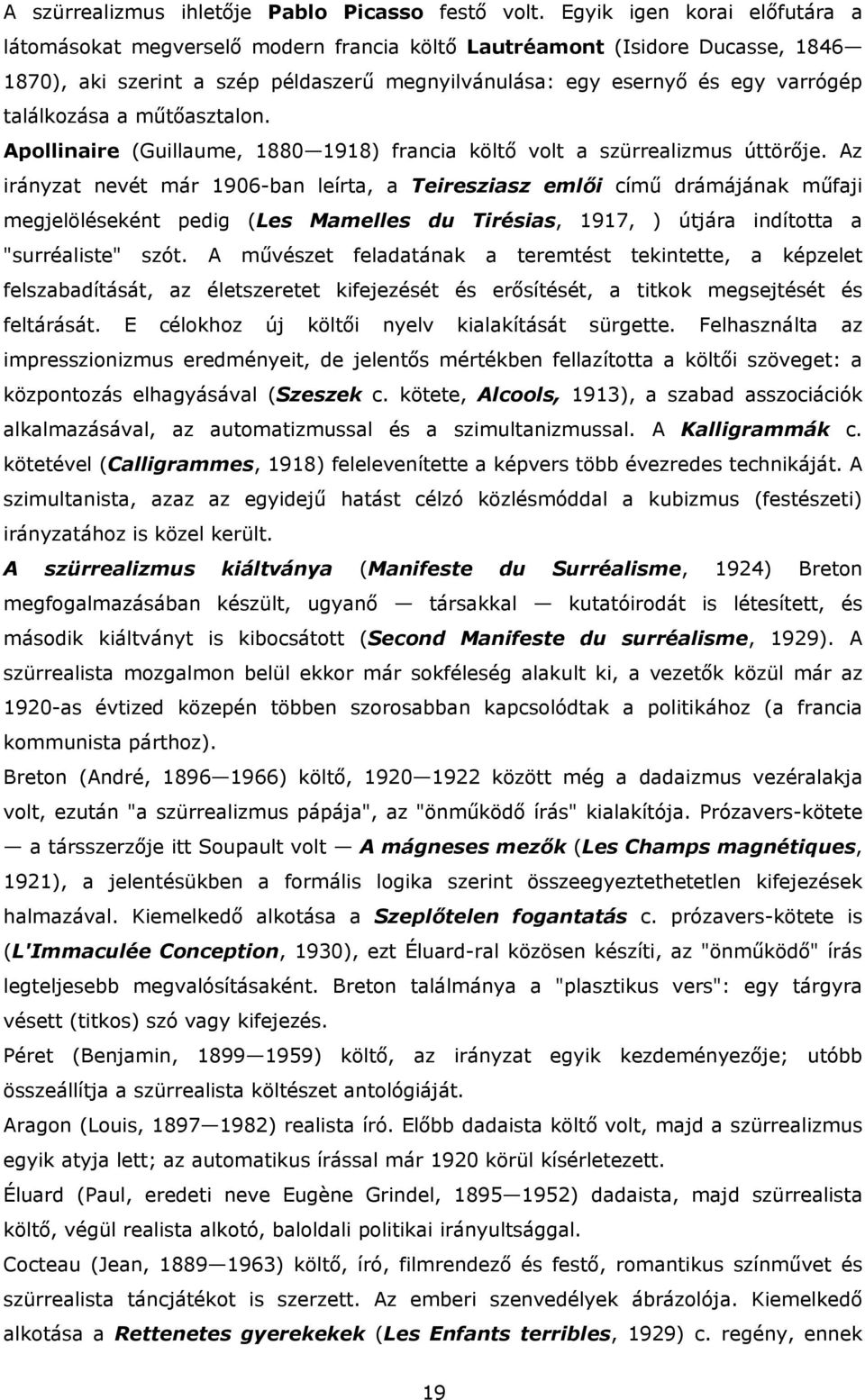 találkozása a műtőasztalon. Apollinaire (Guillaume, 1880 1918) francia költő volt a szürrealizmus úttörője.