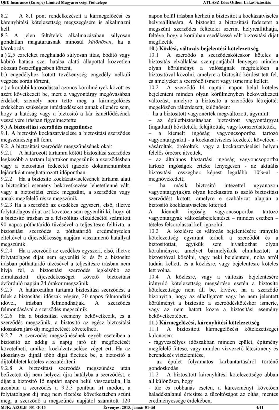 ) engedélyhez kötött tevékenység engedély nélküli végzése során történt, c.