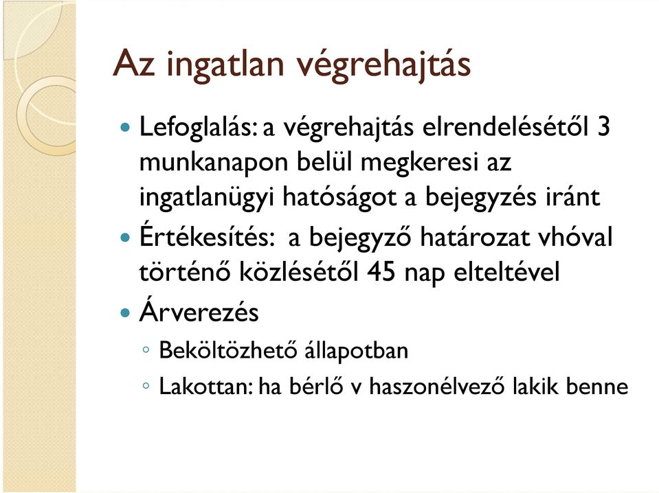 Értékesítés: a bejegyzı határozat vhóval történı közlésétıl 45 nap